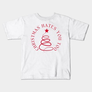 Christmas Hates You Too. Christmas Humor. Rude, Offensive, Inappropriate Christmas Design In Red Kids T-Shirt